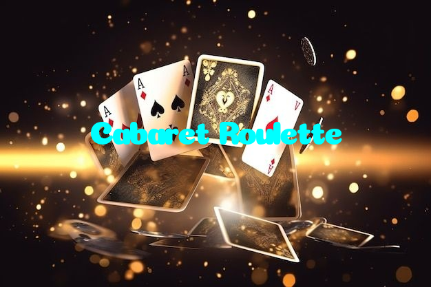 Cabaret Roulette